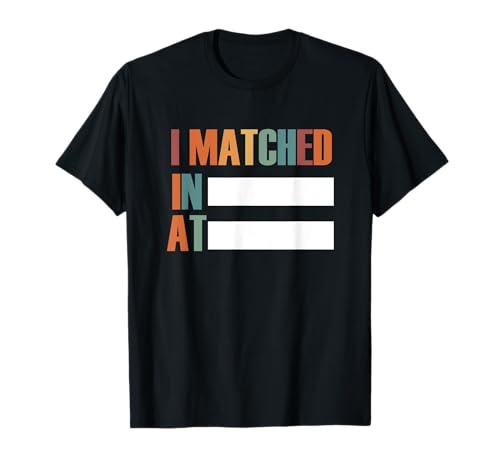 Men and women I matched residency T-Shirt