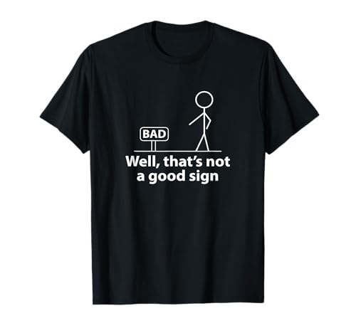 Well Thats Not A Good Sign Funny Shirt for Men Funny Graphic T-Shirt