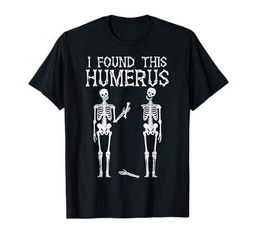 Halloween Skeleton I Found Humerus Funny Costume Men Women T-Shirt