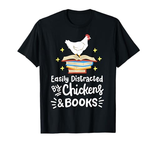 Easily Distracted By Chickens And Books Chicken Book Lover T-Shirt