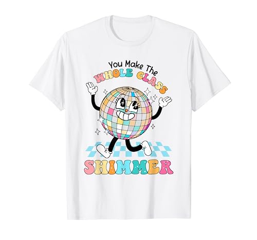 Funny You make The Whole Class Shimmer Happy Back To School T-Shirt