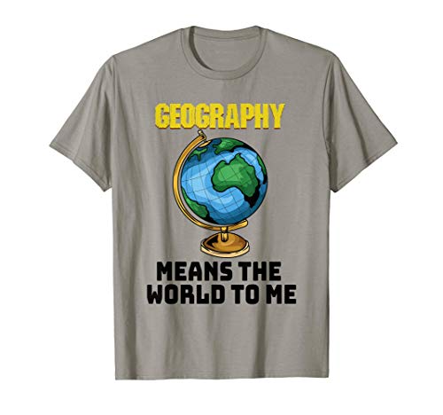 Funny Geography Saying - Great Geographer Gift - Geography T-Shirt