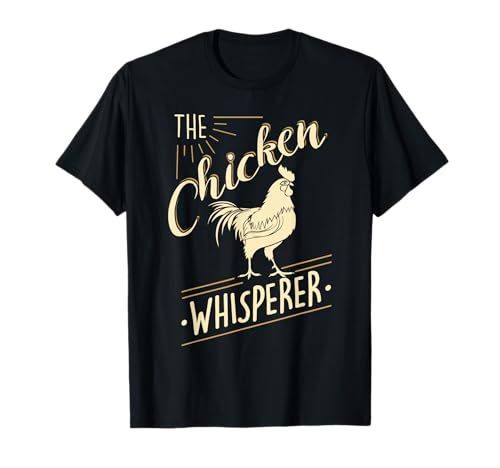 The Chicken Whisperer Funny Chicken Lover Farming T-Shirt T-Shirt