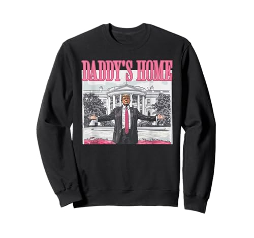 Trump 2024 Take America Back Daddy's Home Trump Pink 2024 Sweatshirt