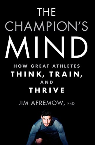 The Champion's Mind: How Great Athletes Think, Train, and Thrive