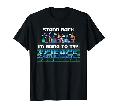 Stand Back I'm Going to Try Science T-Shirt by Zany Brainy