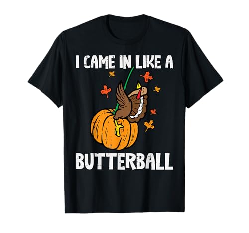 Came In Like A Butterball Funny Thanksgiving Men Women Kids T-Shirt