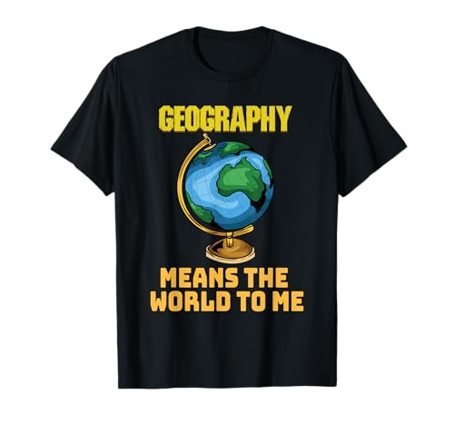 Funny Geography Saying - Science Geographer - Geography T-Shirt