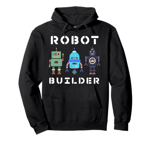 I build Robots Gift All Ages Kids Girls Boys Robot Kit Pullover Hoodie