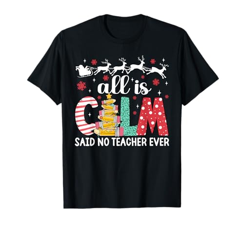 Funny Teacher All Calm Said No Teacher Christmas Pencil Tree T-Shirt