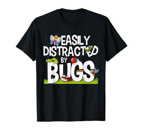 Funny Bug Insects Easily Distracted By Bugs Science T-Shirt