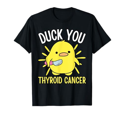 Funny Duck You Thyroid Cancer Awareness Survival Warrior Mom T-Shirt