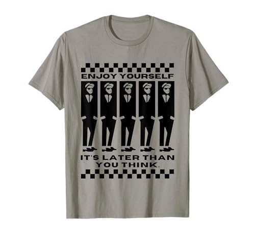 Enjoy Yourself, It's Later Than 2 Tone Ska Music T-Shirt