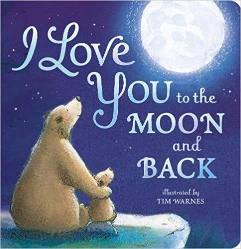 BY Little Tiger Press I Love You To The Moon And Back Board book – 2 FebUARY 2015