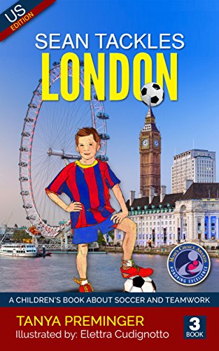 Sean Tackles London: A children's book about soccer and teamwork. US edition. (Sean Wants To Be Messi 3)