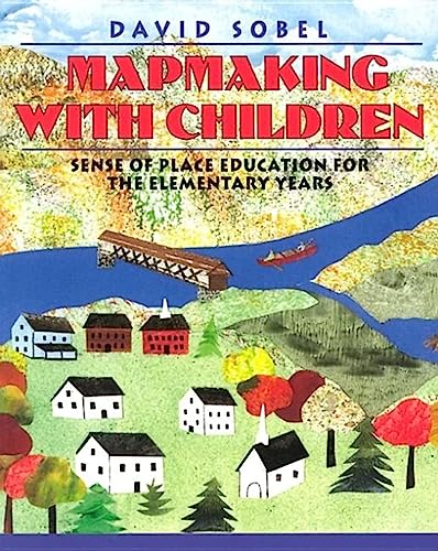 Mapmaking with Children: Sense of Place Education for the Elementary Years