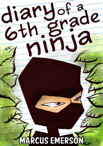 Diary of a 6th Grade Ninja (a hilarious adventure for children ages 9-12)